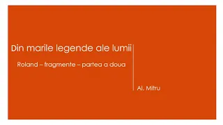 Din marile legende ale lumii: Roland - fragmente, partea a doua, de Al  Mitru