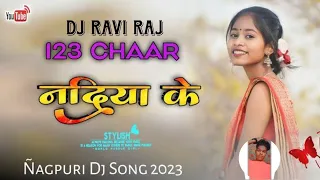 123 chaar Nadiya ke paare paar !! New DJ song !! New Nàgpuri Sóñg 2023 !!  // DJ RAVI RAJ //