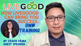 How LiveGood Can Bring You Success DMW Training. l Coach Fernan
