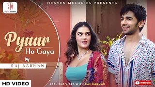 Pyaar Ho Gaya - Prit Kamani, Kavya Thapar | Raj Barman, Raees, Zain-Sam, Liaqat