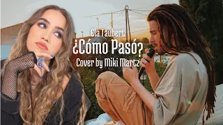 Ela Taubert - ¿Cómo Pasó? (Cover by Miki Martz)