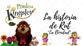 El prado de Kingsley | La historia de Rut "La bondad" | Episodio 01