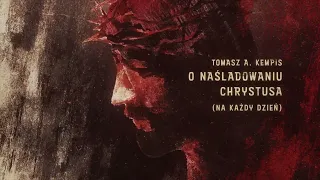 Tomasz A Kempis: O naśladowaniu Chrystusa na każdy dzień (22 sierpnia)