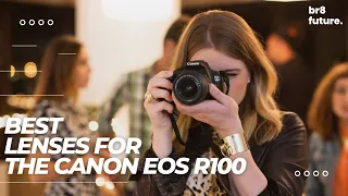 Best Lenses For The Canon EOS R100  [One Of The Best Budget Mirrorless Camera]