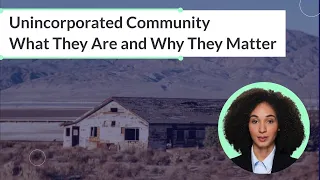 Unincorporated Community: What They Are and Why They Matter