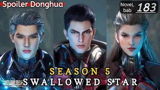 Episode 183 | SWALLOWED STAR season 5 | Alur cerita donghua terbaru dan terbaik