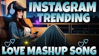 Instagram Trending Love💙🦋 Mashup Song - Slowed & Reverb🎧 | Nonstop Mind Relax😴 Lofi | Skb High Beats