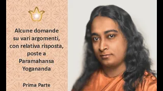 Domande poste a Paramahansa Yogananda - prima parte