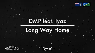 DMP feat. Iyaz - Long Way Home (Lyrics)