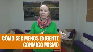 Cómo ser menos exigente conmigo mismo