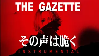 The GazettE - Sono Koe Wa Moroku ( INSTRUMENTAL) その声は脆く