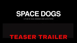 SPACE  DOGS (2020) Teaser Trailer | A film by Elsa Kremser and Levin Peter |  Sci-Fi Fantasy Film