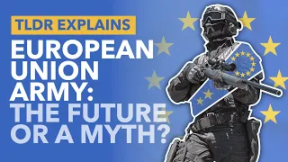 EU Army: Is Europe Planning to Integrate Military Forces (or is it Just a Myth?) - TLDR News