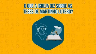 The Church| O que a Igreja diz sobre as teses de Martinho Lutero? |Felipe Aquino