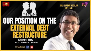 Face to Face | Dr Harsha De Silva | Our Position on The External Debt Restructure