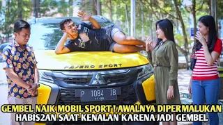 GEMBEL NAIK MOBIL SPORT ! AWALNYA DIPERMALUKAN HABIS2AN SAAT KENALAN KARENA JADI GEMBEL, SAAT TAU...