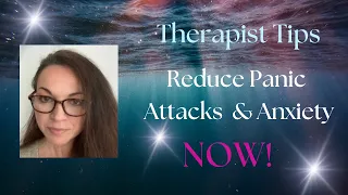 My Experience of Panic Attacks - Creating A Plan to Reduce Them - Therapist Tips