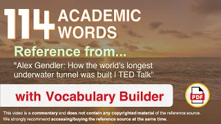 114 Academic Words Ref from "Alex Gendler: How the world's longest underwater tunnel was built, TED"