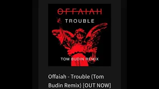 [[Offaiah - Trouble]]  (Tom Budin Remix)  [OUT NOW]