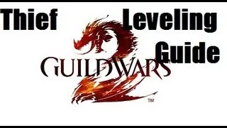 Guild Wars 2 Thief Leveling Guide