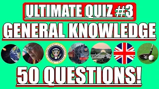 General Knowledge Quiz (50 Questions & Answers) Ultimate Quiz #3