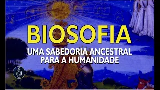 Biosofia: Uma Sabedoria Ancestral para a Humanidade