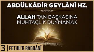 3- Abdülkadir Geylani - Fethur Rabbani - Allah'tan Başkasına Muhtaçlık Duymamak