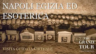 Napoli Egizia ed Esoterica - Raimondo di Sangro e la Cappella Sansevero - Visita Guidata Virtuale