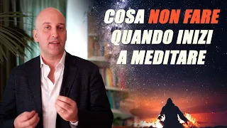 Cosa non fare quando inizi a meditare