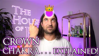 The Crown Chakra... Explained!