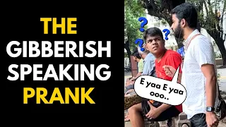 TALKING IN A MADE UP LANGUAGE😂| THE GIBBERISH SPEAKING PRANK | BECAUSE WHY NOT