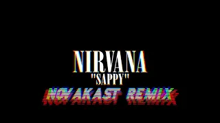 Nirvana - Sappy [novakast. REMIX]