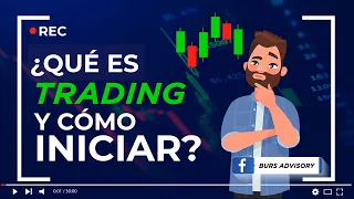 ¿QUÉ ES TRADING Y CÓMO INICIAR? | APRENDE TRADING DESDE CERO