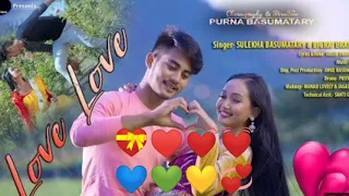 LOVE LOVE, A Bodo officia, full video by-Bibek GAYARI 2021