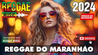 REGGAE 2024 INTERNACIONAL 💝 O Melhor do Reggae Internacional 💝 REGGAE DO MARANHÃO 2024