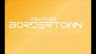 Feather - Bordertown (vs.Anna Montgomery)
