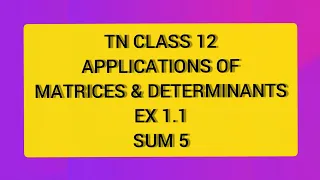 TN CLASS 12 MATHS APPLICATION OF MATRICES AND APPLICATION EX 1.1 SUM 5