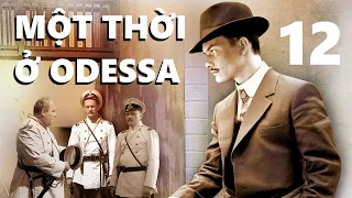 Một thời ở Odessa - Tập 12 | Dựa trên tiểu thuyết hình sự về ông Trùm đất cảng Odessa