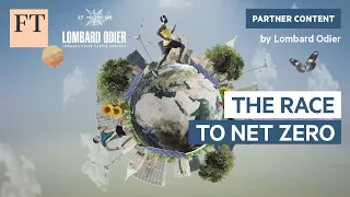 The Race to Net Zero | FT Rethink Sustainability