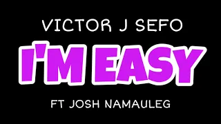 Victor J Sefo - I'm Easy (Audio) ft. Josh Namauleg