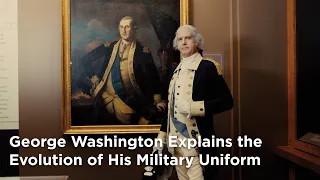 George Washington Explains the Evolution of His Military Uniform