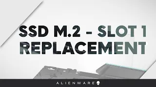 How to replace the solid-state drive in M.2 slot 1 on Alienware Area51m r2