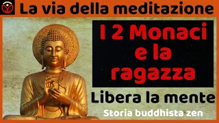 Due monaci e la ragazza: sii padrone della tua mente. Storia Buddhista Zen