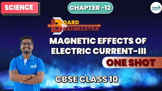 Magnetic Effects of Electric Current-III || CBSE Class 10 Science - Board Brahmastra | Dr. Akash Sir