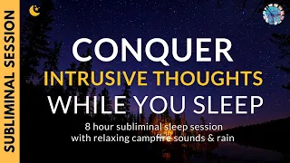 CONQUER INTRUSIVE THOUGHTS | 8 Hours of Subliminal Affirmations, Fireplace Sounds & Rain