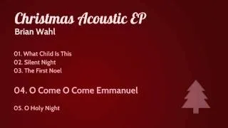 O Come O Come Emmanuel (acoustic) - Brian Wahl w/ chord chart