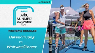 2023 APP Sunmed Sacramento Open - Women's Doubles - Bates/Truong vs. Pooler/Whitwell