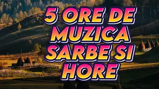 5 ORE DE MUZICA DE PETRECERE COLAJ SARBE SI HORE