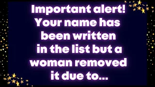 Important alert! Your name has been written in the list but a woman removed it due to...Angel
