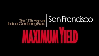 Maximum Yield's 2014 San Francisco Indoor Gardening Expo